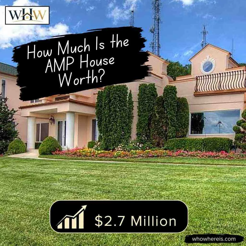 How Much Is the AMP House Worth?